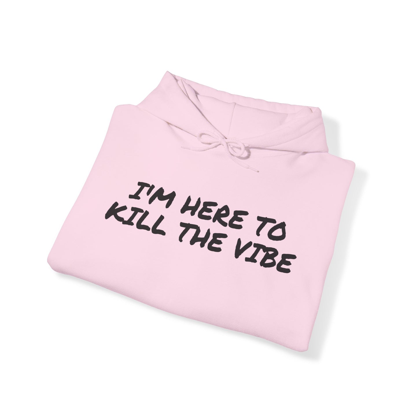 "I'm here to kill the vibe" - Hoodie