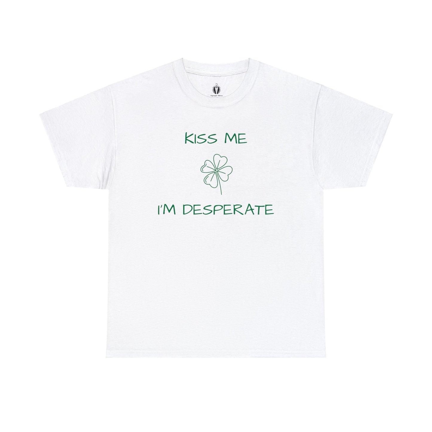 "Kiss me I'm desperate" - Tee
