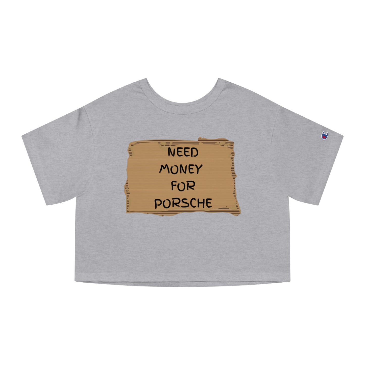 "Need money for Porsche" - Champion Crop top