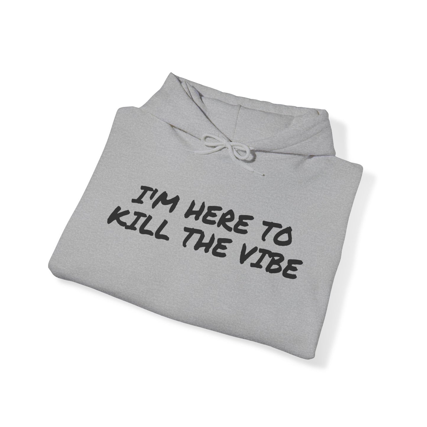 "I'm here to kill the vibe" - Hoodie