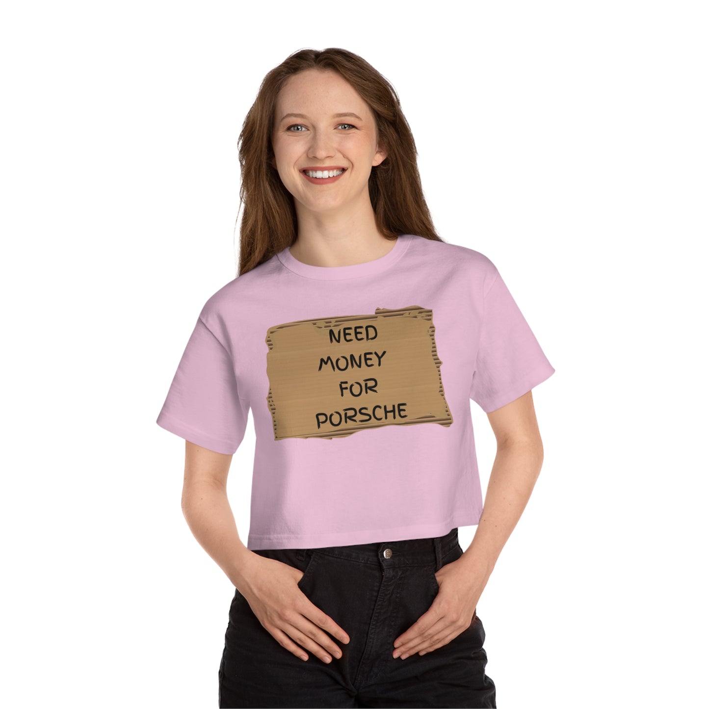 "Need money for Porsche" - Champion Crop top