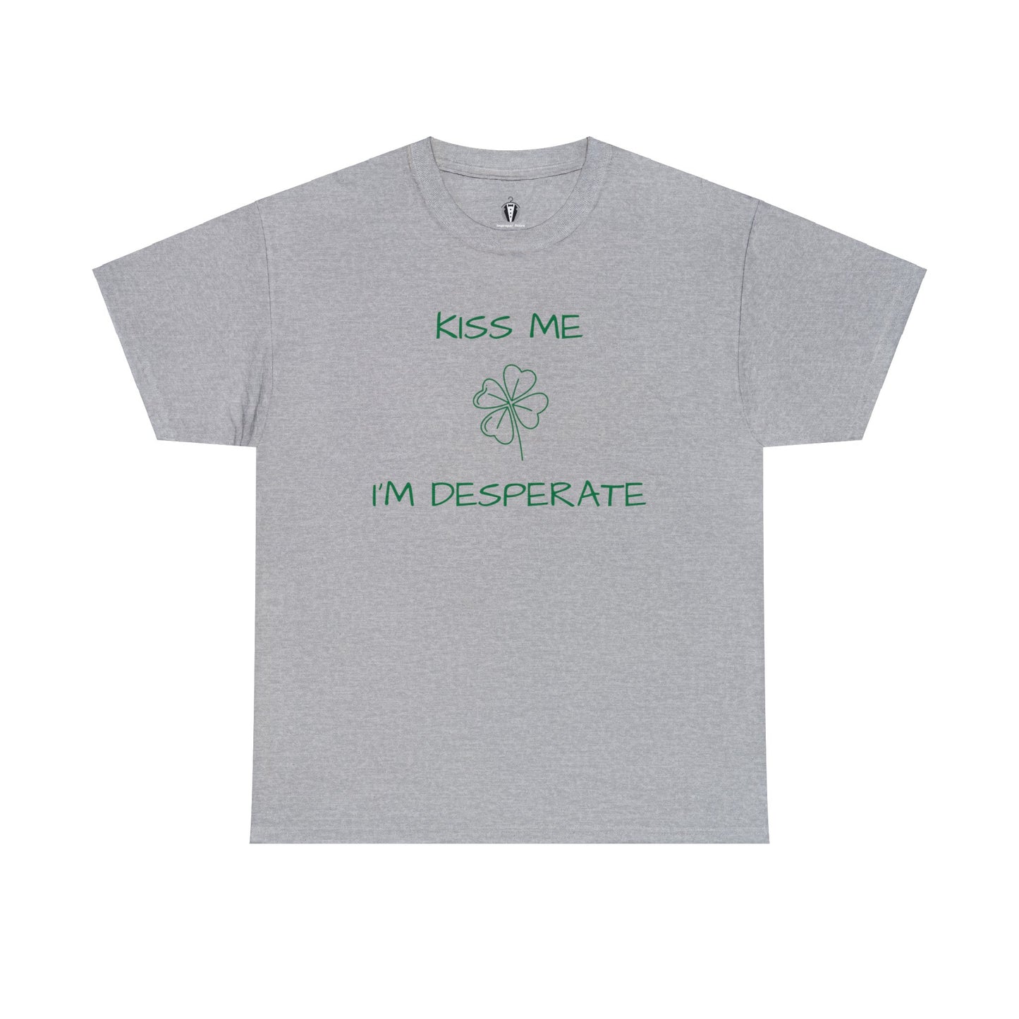 "Kiss me I'm desperate" - Tee