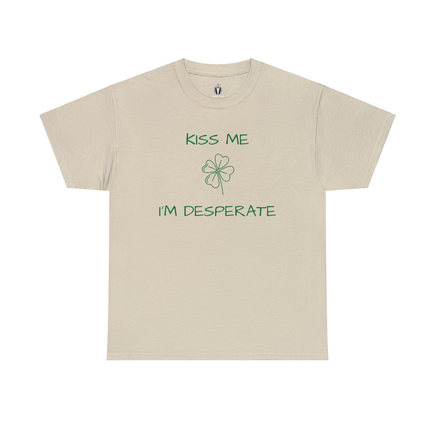 "Kiss me I'm desperate" - Tee