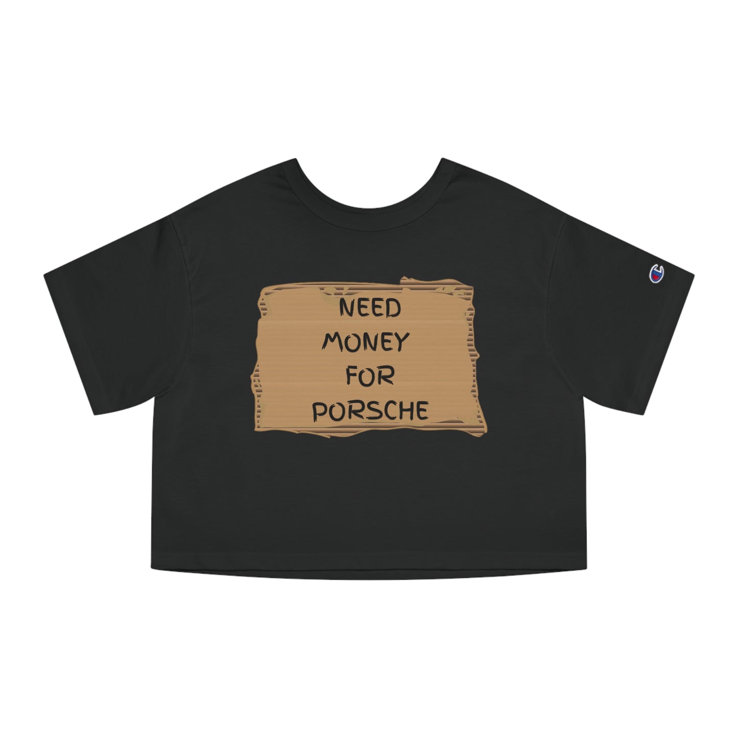 "Need money for Porsche" - Champion Crop top