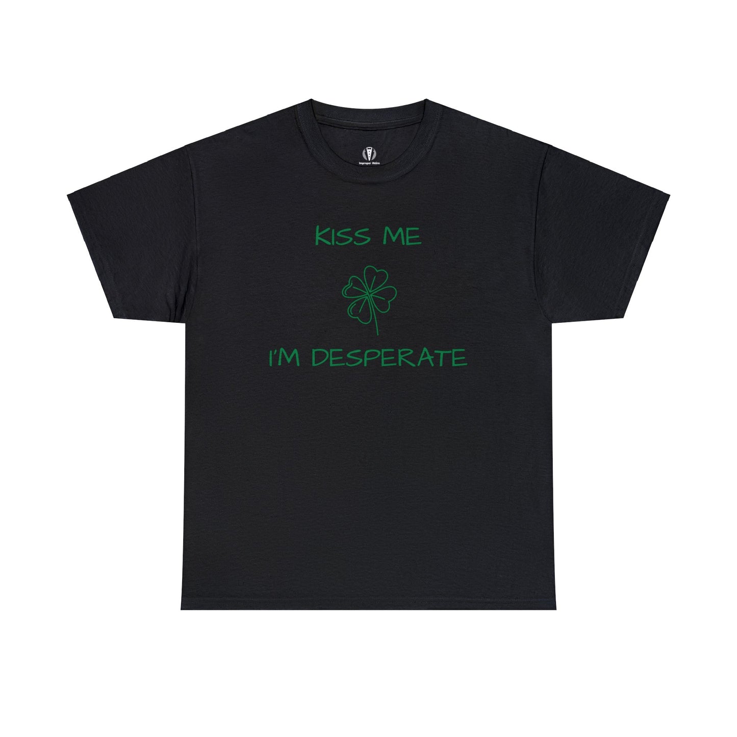 "Kiss me I'm desperate" - Tee