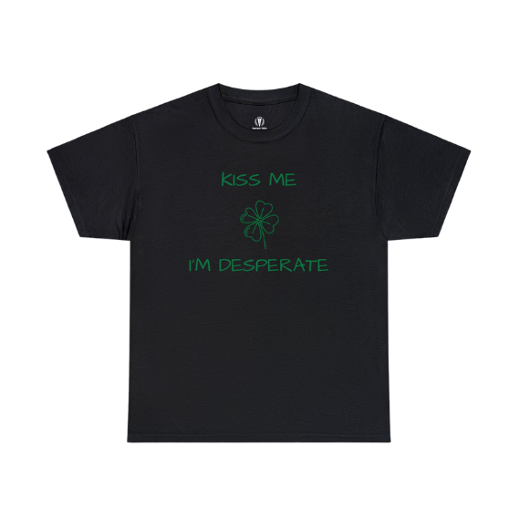"Kiss me I'm desperate" - Tee
