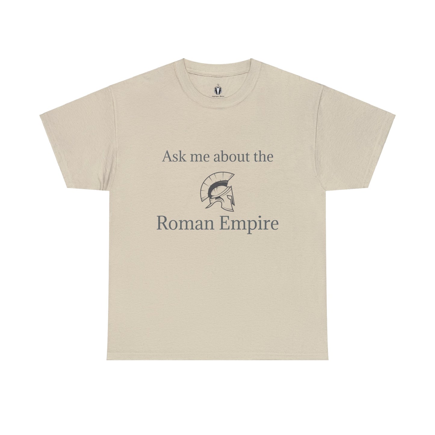"Ask me about the Roman Empire" - Tee