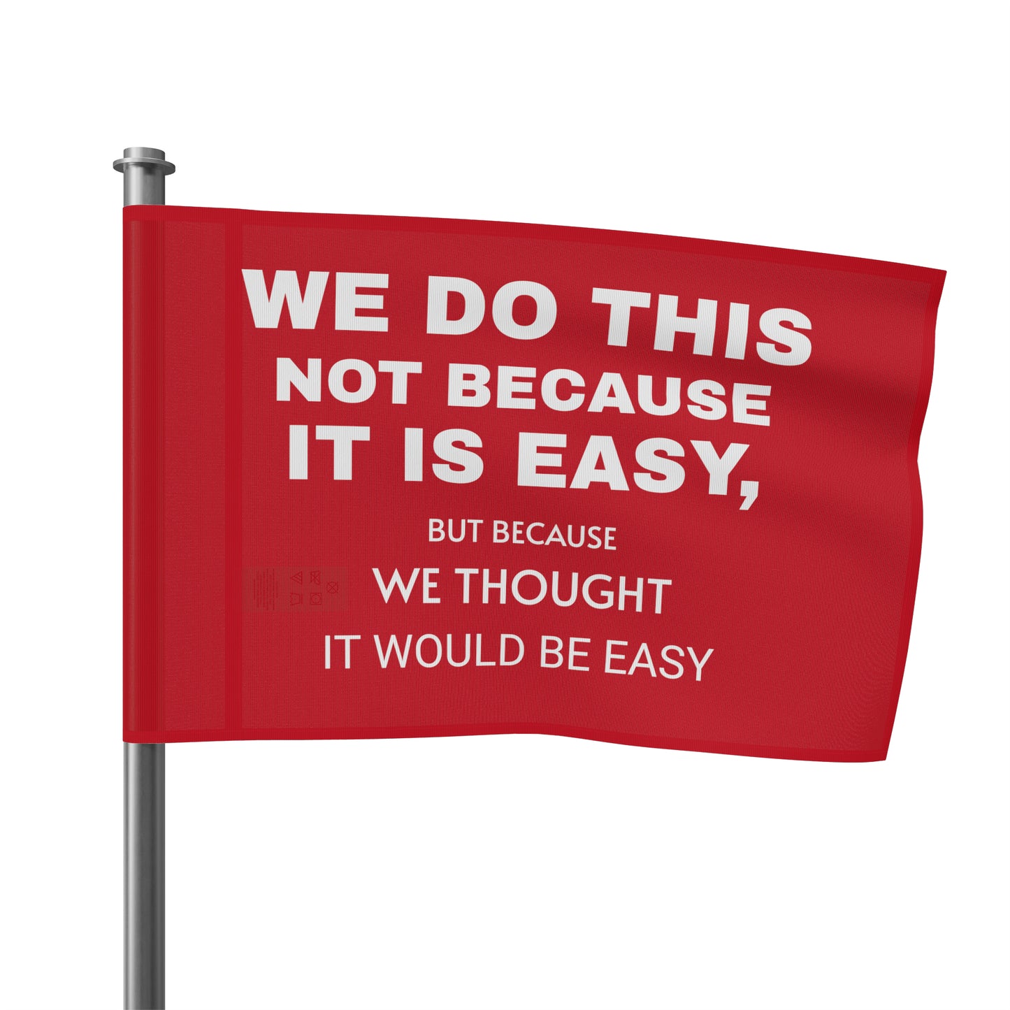 We do this not because it's easy - Flag