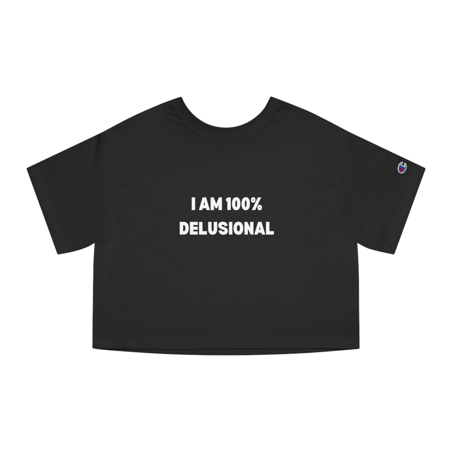 "I am 100% Delusional" - Champion crop top