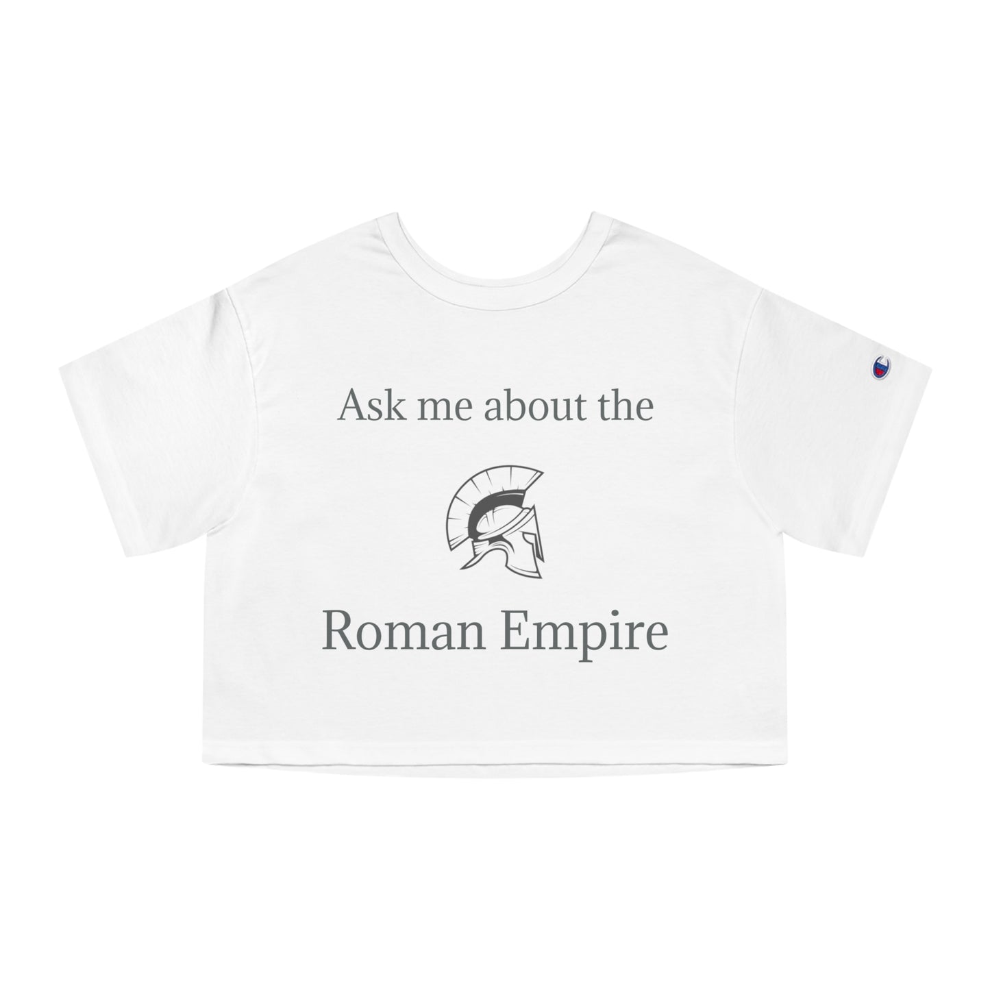"Ask me about the Roman Empire" - Champion™ crop top
