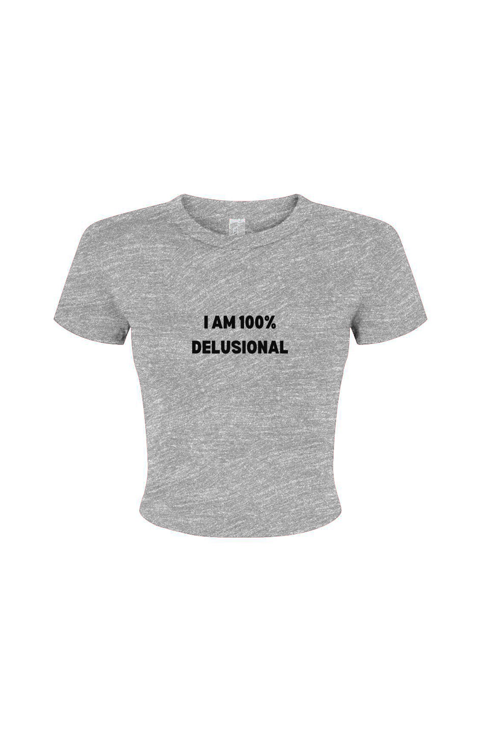 "I am 100% Delusional" - Baby tee