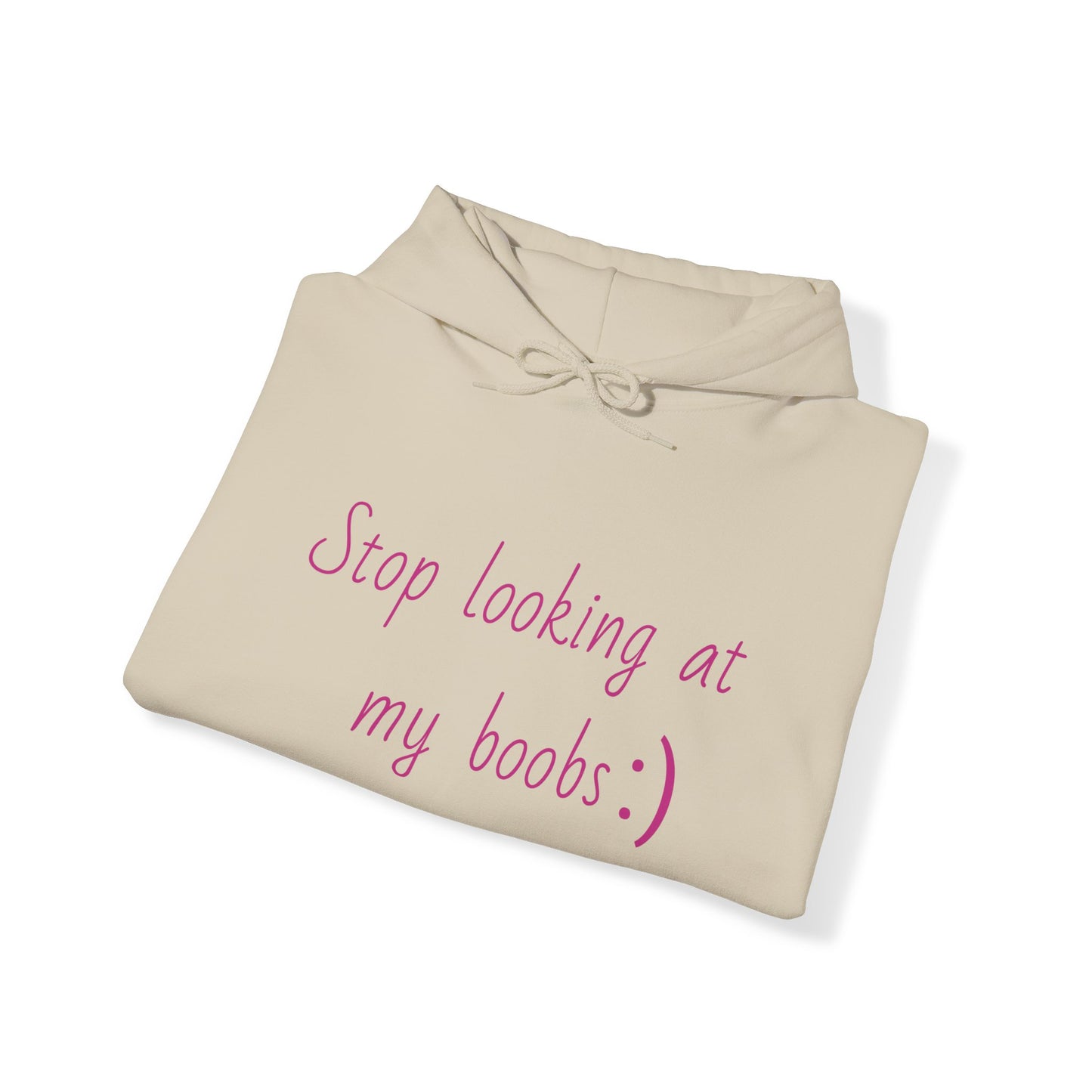 "Stop looking at my boobs :)" - Hoodie