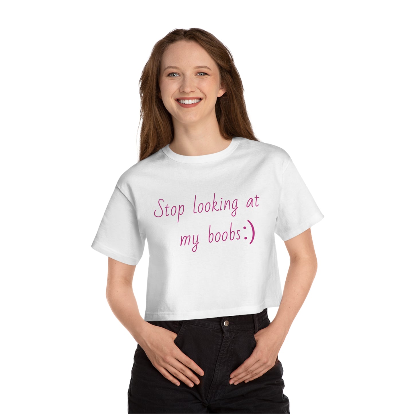 "Stop looking at my boobs :)" - Champion™ crop top