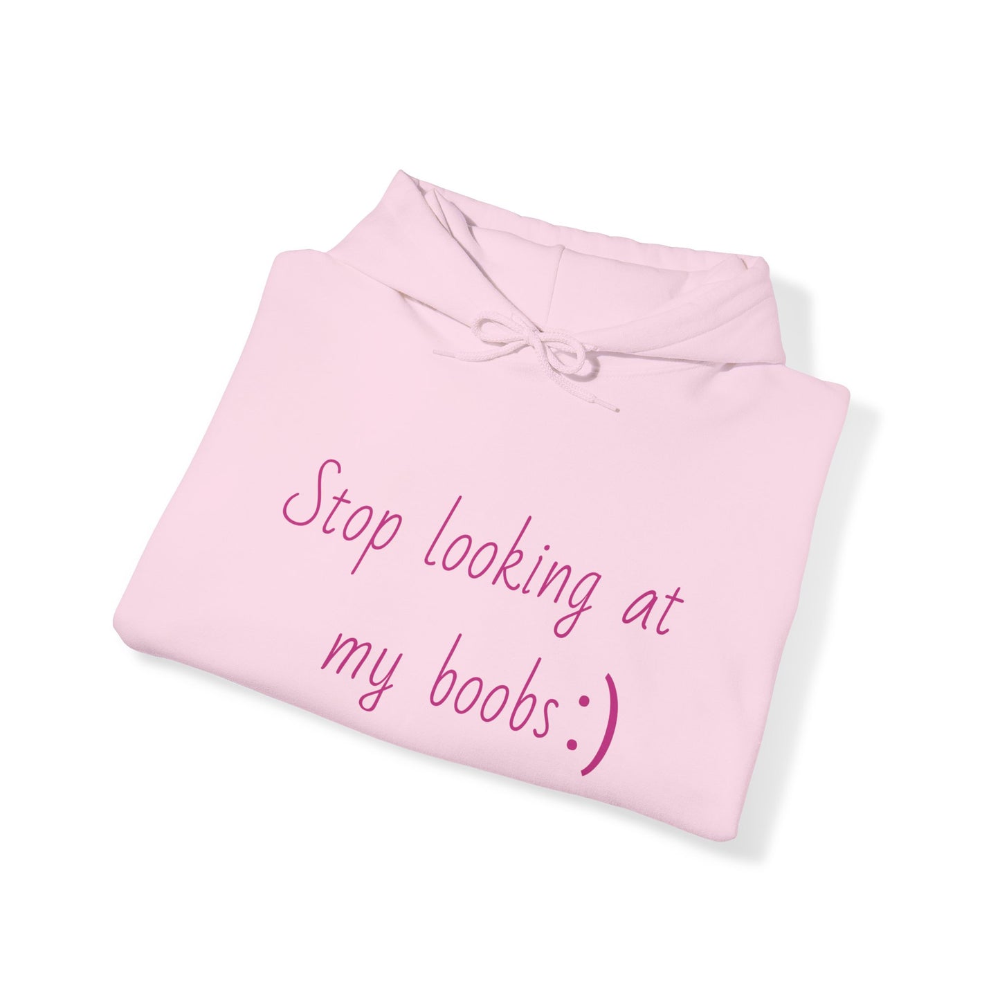 "Stop looking at my boobs :)" - Hoodie