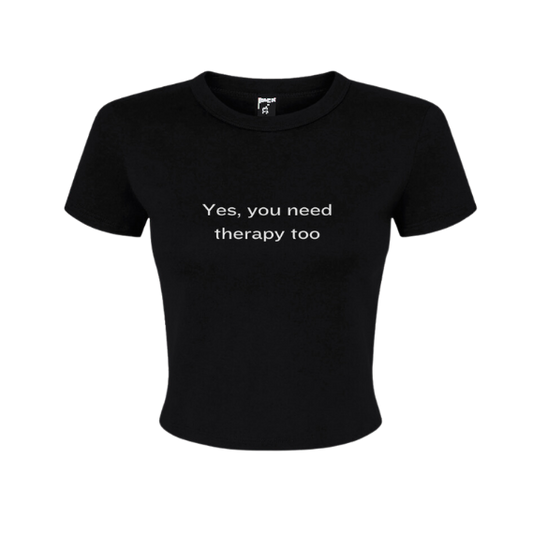 "Yes, you need therapy too" - Baby tee