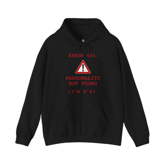 "ERROR 404: PERSONALITY NOT FOUND" - HOODIE