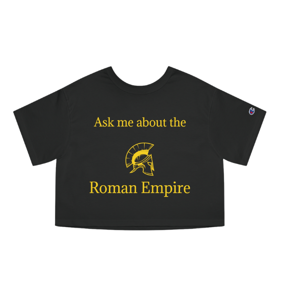 "Ask me about the Roman Empire" - Champion™ crop top